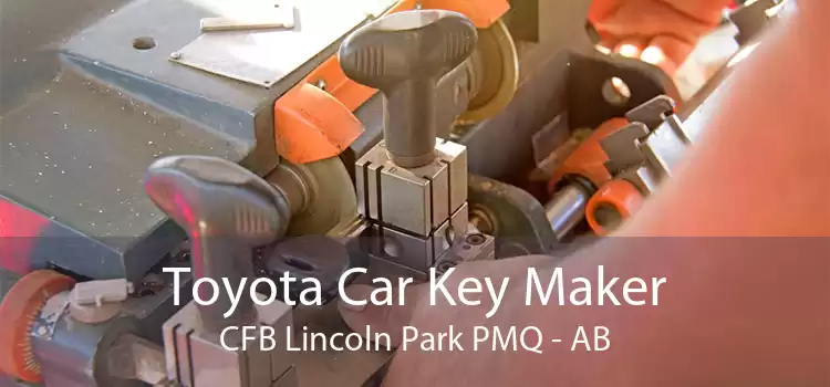 Toyota Car Key Maker CFB Lincoln Park PMQ - AB