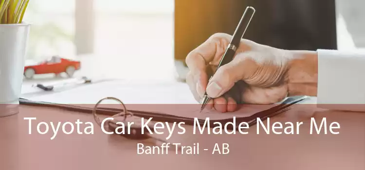 Toyota Car Keys Made Near Me Banff Trail - AB