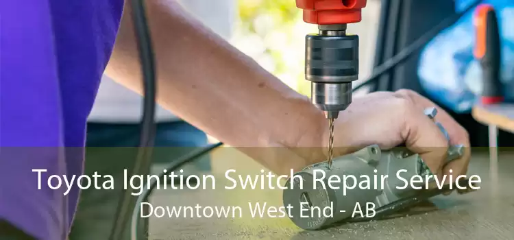 Toyota Ignition Switch Repair Service Downtown West End - AB