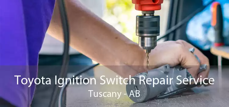 Toyota Ignition Switch Repair Service Tuscany - AB