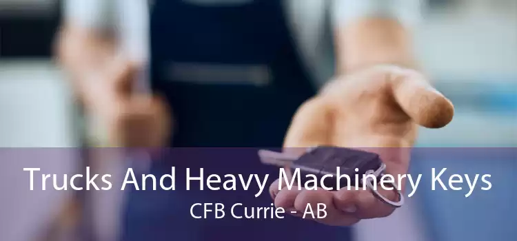 Trucks And Heavy Machinery Keys CFB Currie - AB