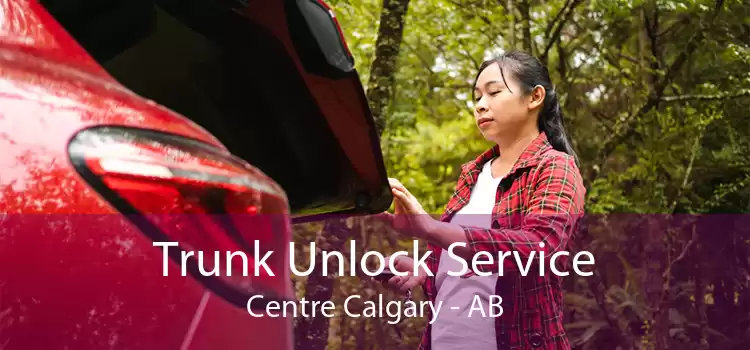 Trunk Unlock Service Centre Calgary - AB