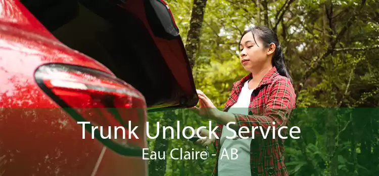 Trunk Unlock Service Eau Claire - AB