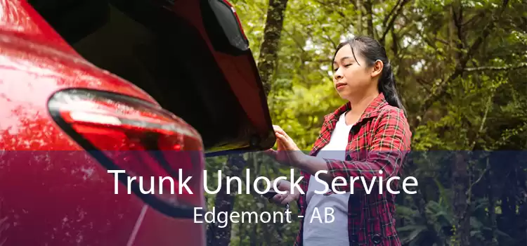 Trunk Unlock Service Edgemont - AB