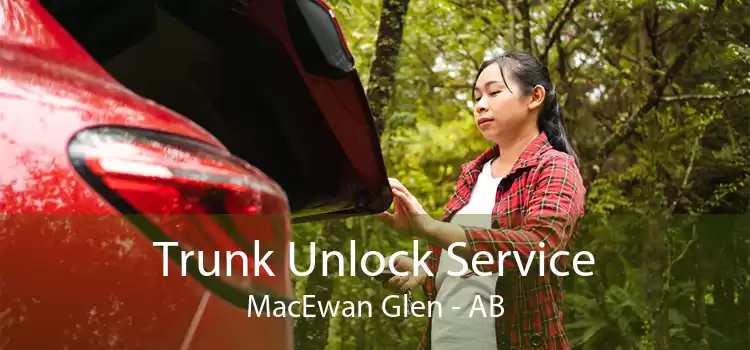 Trunk Unlock Service MacEwan Glen - AB
