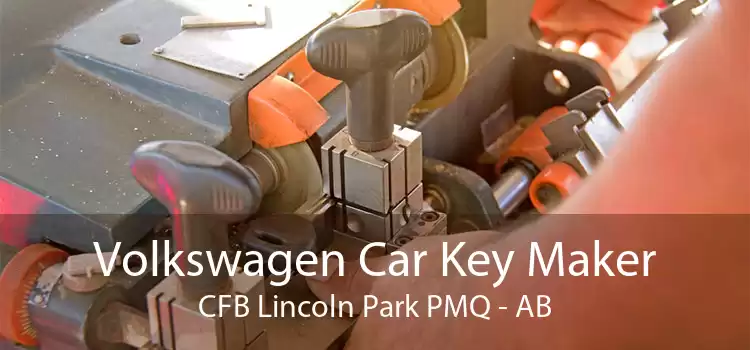 Volkswagen Car Key Maker CFB Lincoln Park PMQ - AB