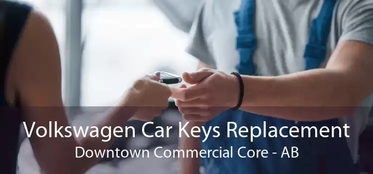 Volkswagen Car Keys Replacement Downtown Commercial Core - AB