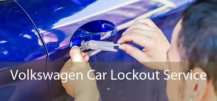 Volkswagen Car Lockout Service  - 