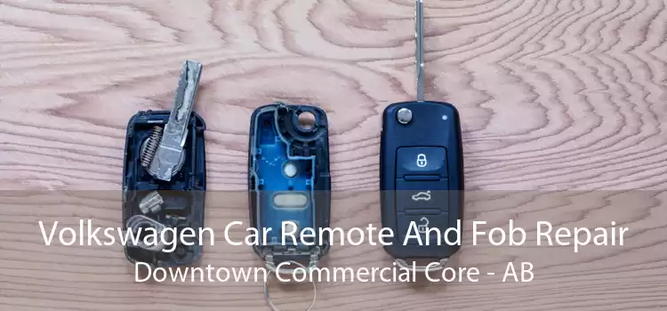 Volkswagen Car Remote And Fob Repair Downtown Commercial Core - AB