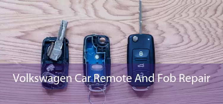 Volkswagen Car Remote And Fob Repair 