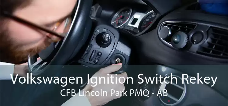 Volkswagen Ignition Switch Rekey CFB Lincoln Park PMQ - AB