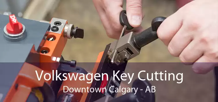 Volkswagen Key Cutting Downtown Calgary - AB