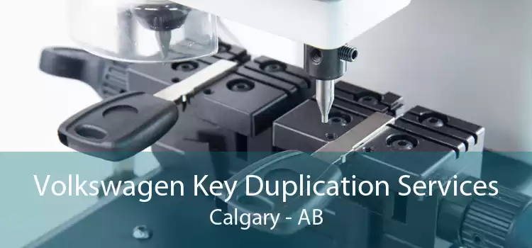 Volkswagen Key Duplication Services Calgary - AB