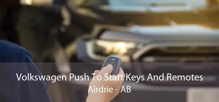 Volkswagen Push To Start Keys And Remotes Airdrie - AB