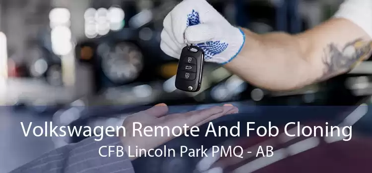 Volkswagen Remote And Fob Cloning CFB Lincoln Park PMQ - AB