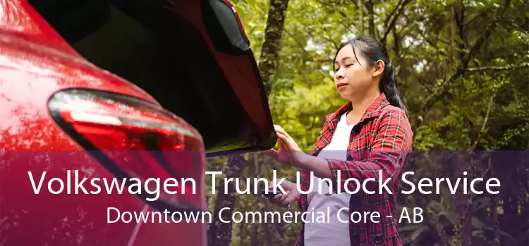 Volkswagen Trunk Unlock Service Downtown Commercial Core - AB