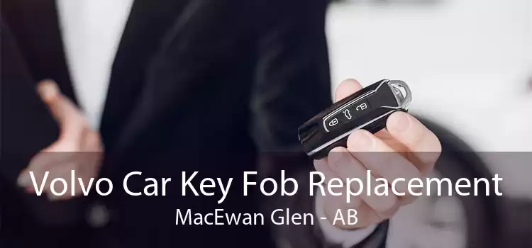 Volvo Car Key Fob Replacement MacEwan Glen - AB