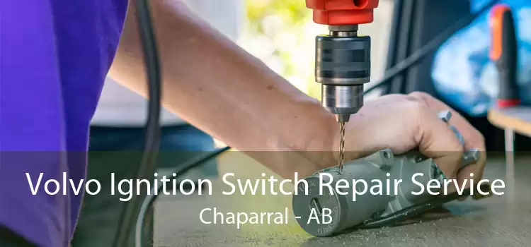 Volvo Ignition Switch Repair Service Chaparral - AB