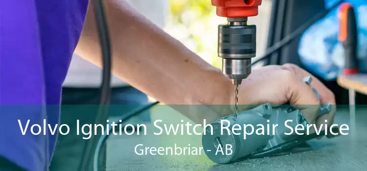 Volvo Ignition Switch Repair Service Greenbriar - AB