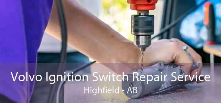 Volvo Ignition Switch Repair Service Highfield - AB