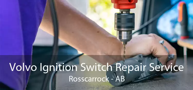 Volvo Ignition Switch Repair Service Rosscarrock - AB