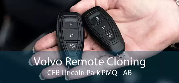Volvo Remote Cloning CFB Lincoln Park PMQ - AB